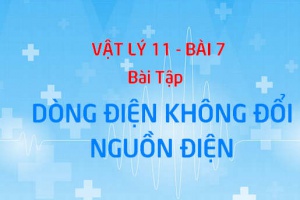 Bài tập Dòng điện không đổi. Nguồn điện có lời giải - Vật lý 11 bài 7
